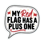 My Red Flag Has a Plus One Funny Quote Sticker