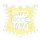 Wife Mode Do Not Argue Funny Quote Sticker
