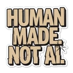 Human Made Not AI Bold Quote Sticker