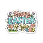 Happy Easter To You Sticker