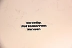 Not today & Not tomorrow & Not ever - Vinyl Sticker