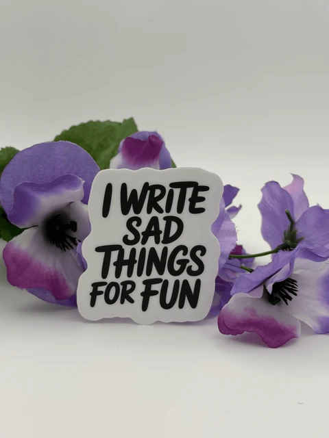 I Write Sad Things For Fun Vinyl Sticker