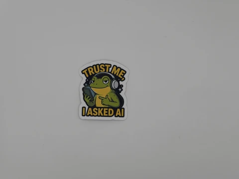 Funny Frog AI Quote Sticker Trust Me I Asked AI