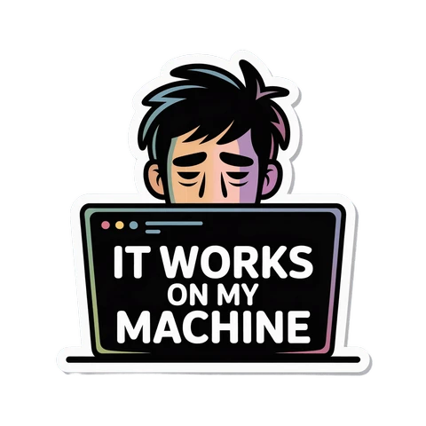 Funny Developer IT Works On My Machine Sticker