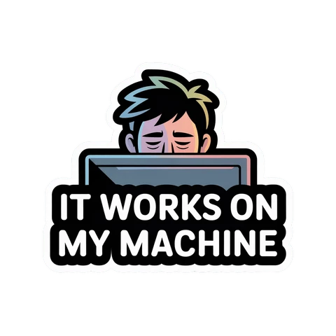 Funny IT Developer Sticker with "It Works On My Machine"