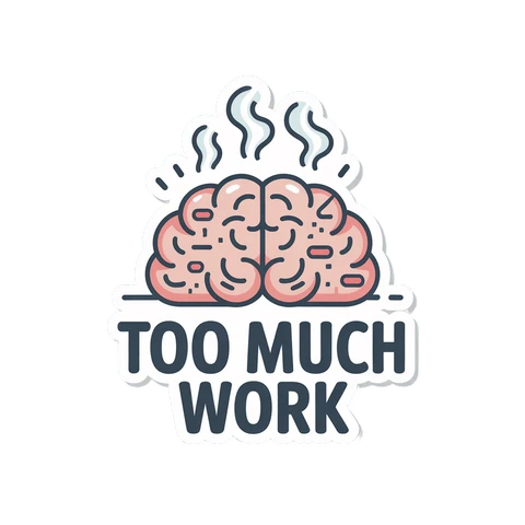 Steaming Brain Too Much Work Vinyl Sticker