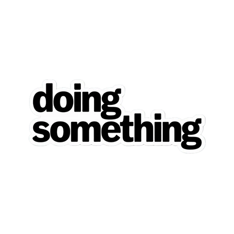 Minimalist Doing Something Quote Sticker