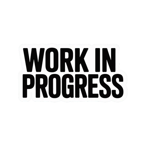 Bold Work in Progress Vinyl Sticker