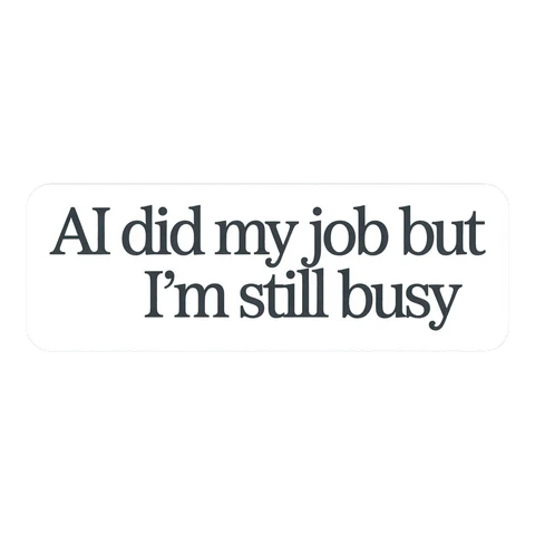 Funny AI Job Quote Vinyl Sticker
