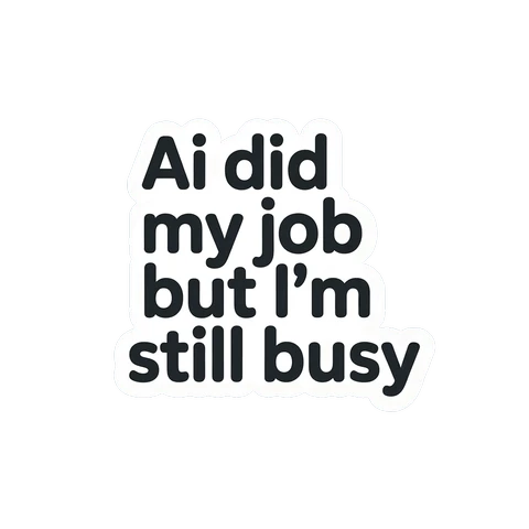 Funny AI Quote Vinyl Sticker