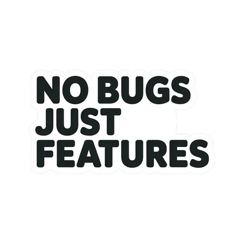 No Bugs Just Features Text Sticker