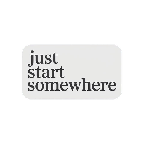 Just Start Somewhere Motivational Sticker