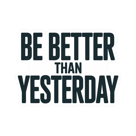 Motivational Be Better Than Yesterday Sticker