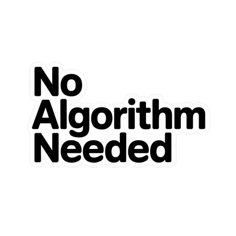No Algorithm Needed Text Vinyl Sticker