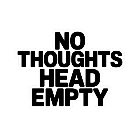 No Thoughts Head Empty Bold Text Sticker
