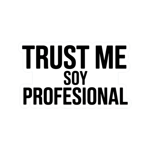 Trust Me Soy Profesional Funny Sticker