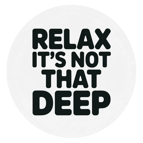 Relax It's Not That Deep Motivational Sticker