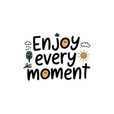 Enjoy Every Moment Inspirational Sticker