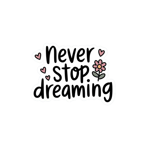 Never Stop Dreaming Inspirational Vinyl Sticker