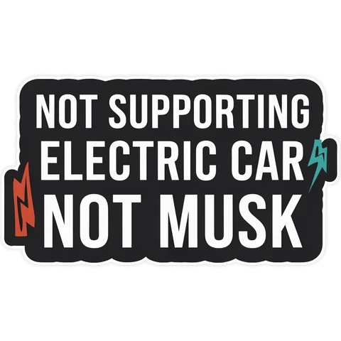 Electric Car Support Not Musk Vinyl Sticker