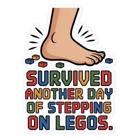 Funny Survived Another Day of Stepping on Legos Sticker