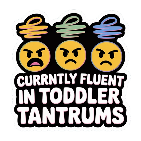 Currently Fluent in Toddler Tantrums Funny Mom Sticker