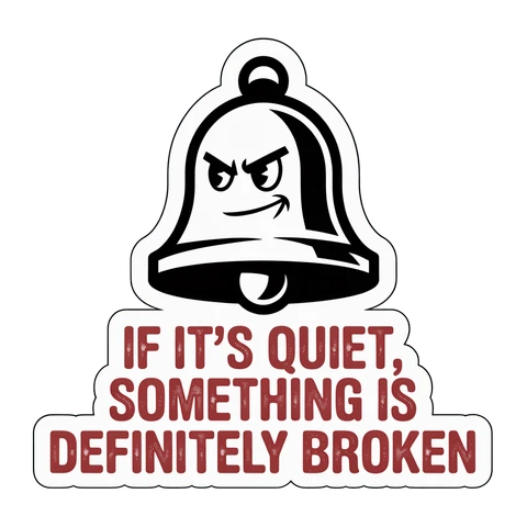 Funny Quiet Something Is Broken Bell Sticker
