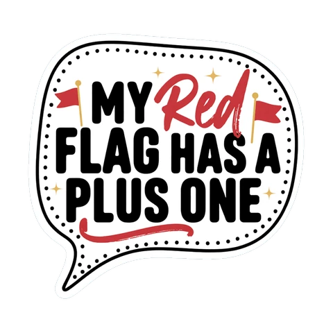 My Red Flag Has a Plus One Funny Quote Sticker