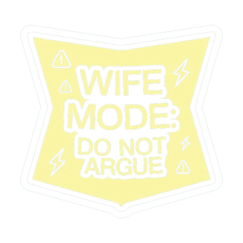 Wife Mode Do Not Argue Funny Quote Sticker