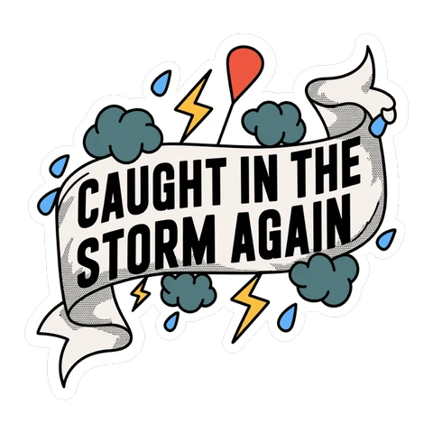 Caught in the Storm Again Quote Weather Sticker