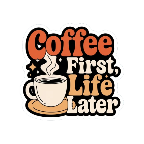 Coffee First Life Later Retro Quote Sticker