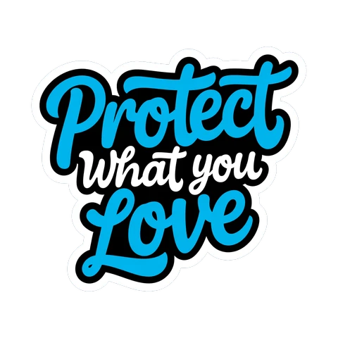 Protect What You Love Motivational Quote Sticker