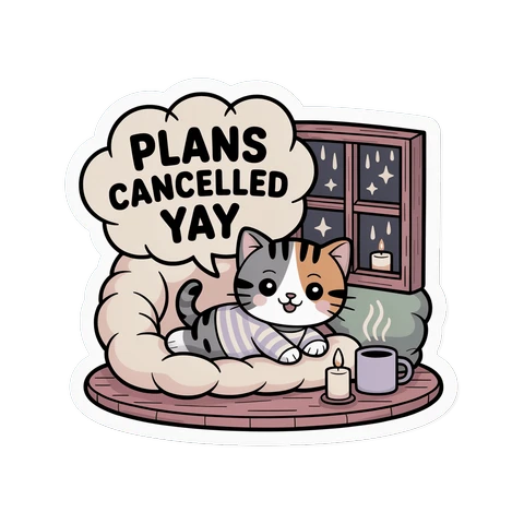 Plans Cancelled Yay Cozy Cat Vinyl Sticker