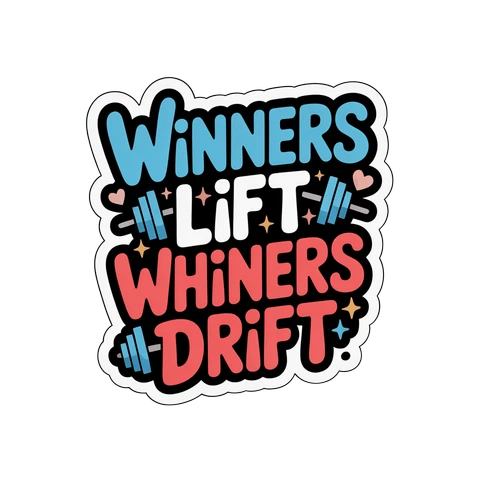 Motivational Gym Quote Winners Lift Whiners Drift Sticker