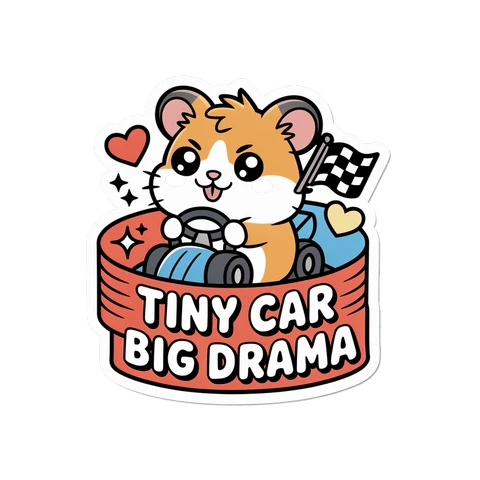 Cute Hamster Race Car Tiny Car Big Drama Sticker