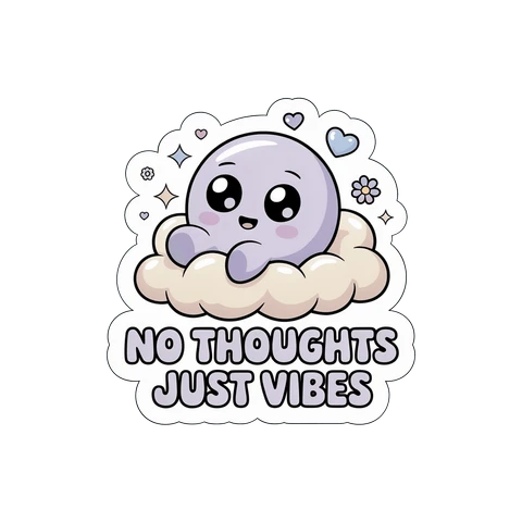 Cute No Thoughts Just Vibes Cloud Character Sticker