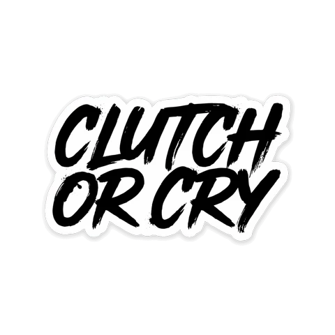 Clutch Or Cry Lettering Vinyl Sticker