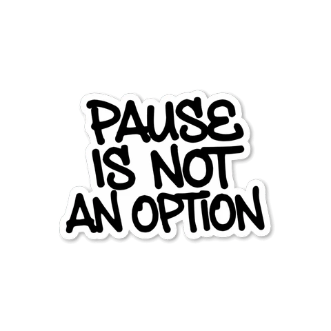 Pause Is Not An Option Motivational Quote Sticker