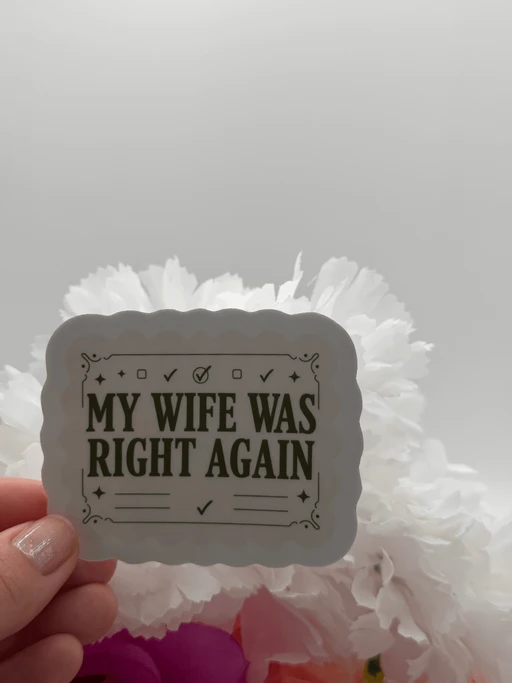 Funny My Wife Was Right Again Quote Sticker