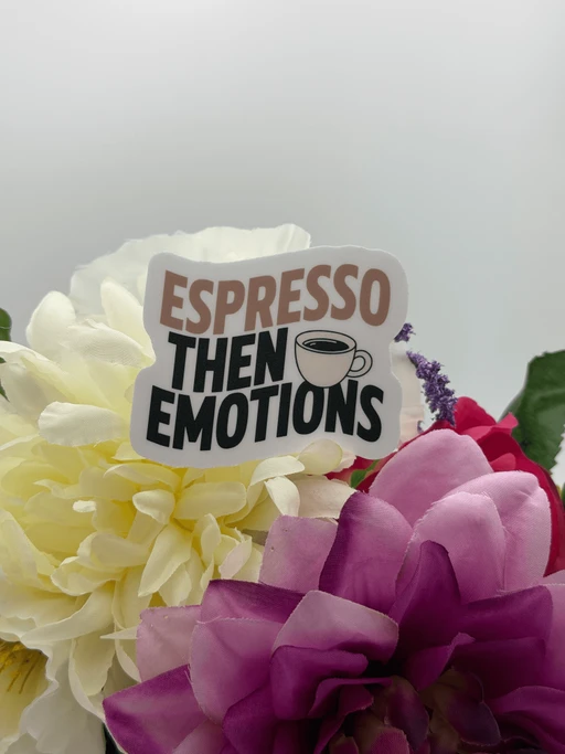 Espresso Then Emotions Coffee Quote Sticker