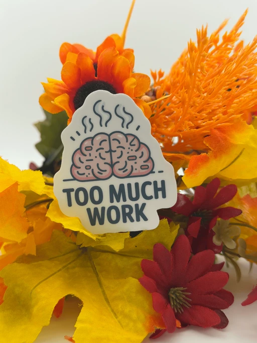Steaming Brain Too Much Work Vinyl Sticker