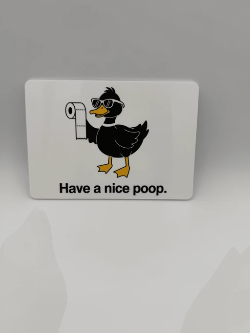Funny Duck Bathroom Sign "Have a nice poop"