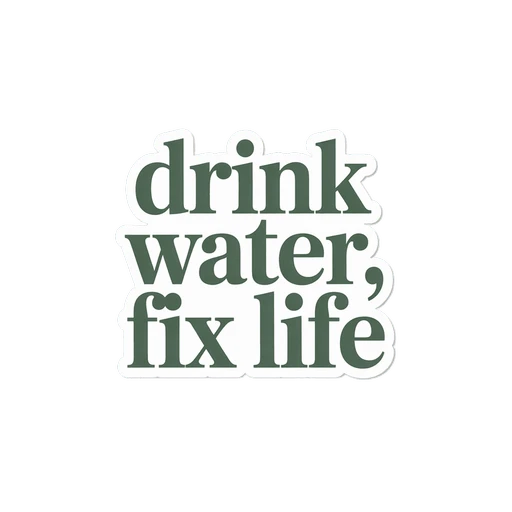 Motivational "Drink Water Fix Life" Text Sticker