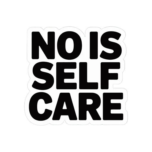 No Is Self Care Motivational Quote Sticker