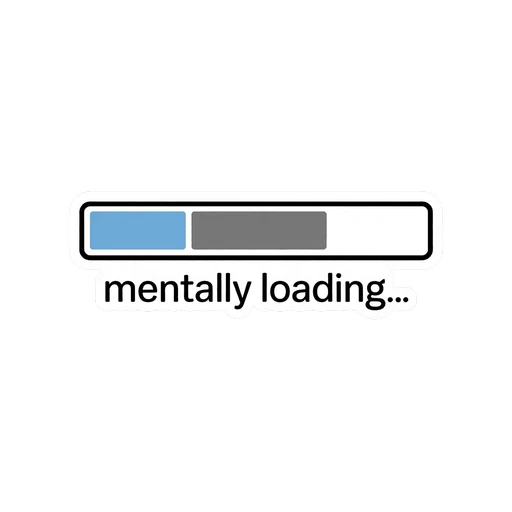 Funny Mentally Loading Progress Bar Sticker