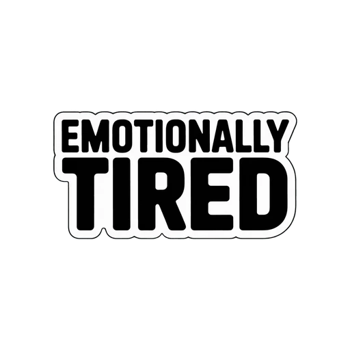 Emotionally Tired Bold Text Sticker