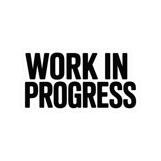 Bold Work in Progress Vinyl Sticker
