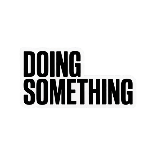Bold Motivational Doing Something Text Sticker