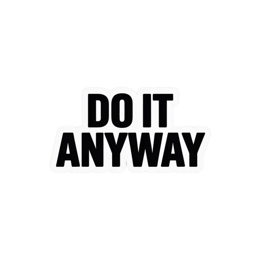Motivational Do It Anyway Text Sticker