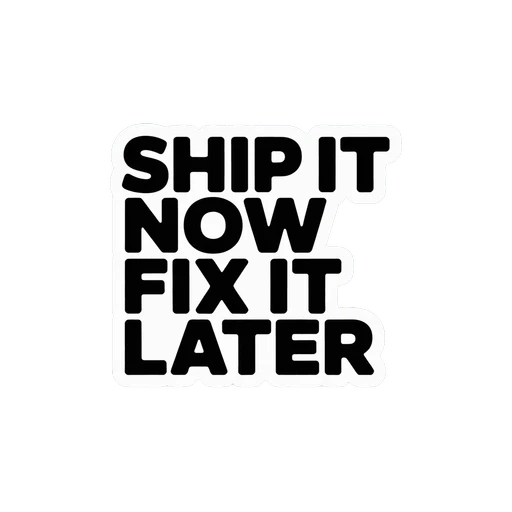 Bold Motivational Quote Sticker Ship It Now Fix It Later